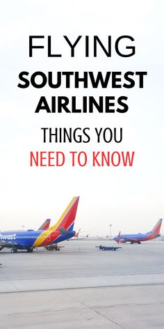 there are many planes parked on the tarmac at the airport with text that reads, flying southwest airlines things you need to know