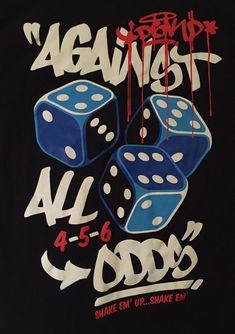 two blue dices are on the back of a t - shirt that says, against all odds