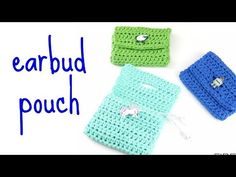 three crocheted purses with the words ear bud pouch written in blue and green