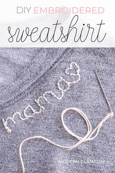 an embroidered sweat shirt with the words, diy embroded sweatshirt