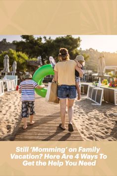 a woman and child walking on a boardwalk with the words still'morning on family vacation? here are 4 ways to get the help you need