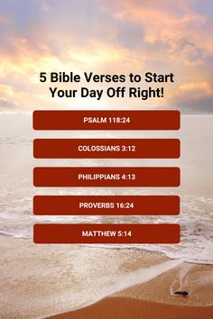 the 5 bible verses to start your day off right, with an image of a beach