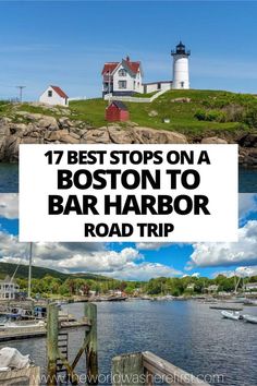 the boston harbor road trip with text overlay that reads 17 best stops on a boston to bar harbor road trip