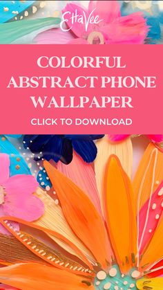 colorful abstract phone wallpaper with text overlay that reads, colorful abstract phone wallpaper click to download