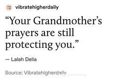 an image of a quote with the words, your grandmother's prayer is still protecting you