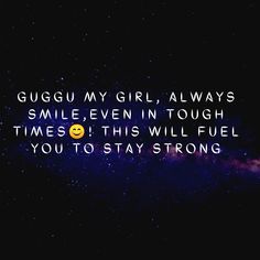 the words guggu my girl always smile even in tough times this will fuel you to stay strong