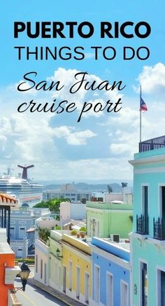 colorful buildings with the words puerto rico things to do san juan cruise port on top