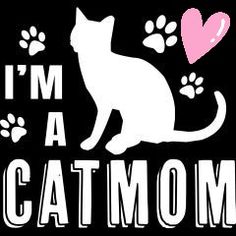 i'm a cat mom with paw prints and heart on black background for t - shirt or hoodie