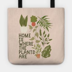 "Home is where the plants are" hand lettered botanical illustration -- Choose from our vast selection of tote bags to match with your desired size to make the perfect custom tote. Pick your favorite: Movies, TV Shows, Art, and so much more! Available in Single Sided Print or Double Sided Print in small, medium, and large. Perfect for work, class, the beach, and leisure. Bible Bag, Tods Bag, Quote Tote, Bags Ideas, Cute Tote Bags, Bag Ideas, House Plant, Home Is Where, Plant Lady