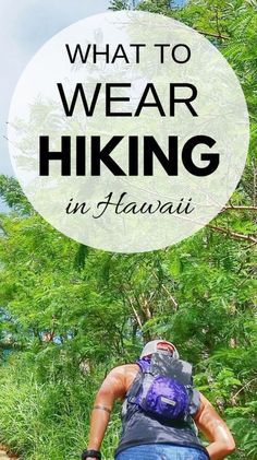 a man hiking in hawaii with text overlay that reads what to wear hiking in hawaii