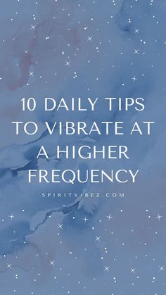 10 Daily Tips to Vibrate at a Higher Frequency Increasing Vibrational Energy, How To Increase Vibration, Increasing Your Vibration, Things To Raise Your Vibration, How To Raise Vibrational Energy, Raising My Vibration, Increase Your Vibration, We Are Energy Quotes, Increase Vibrational Energy