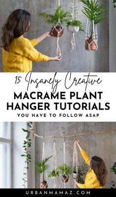 a woman hanging plants on a wall with text overlay that reads 15 unusual creative macrame plant hanger tutors you have to follow asp