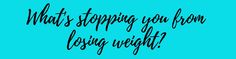 What's stopping you from losing the weight that you seem to be stuck with? Figure out what your subconscious weight loss blockers are. Losing Weight, Free Weight, Make You Feel, Neon Signs