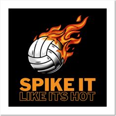a volleyball ball on fire with the words, spike it like it's hot