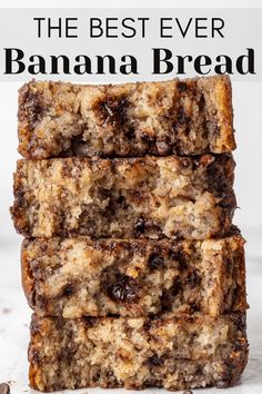 the best ever banana bread with chocolate chips on top and text overlay that reads, the best ever banana bread