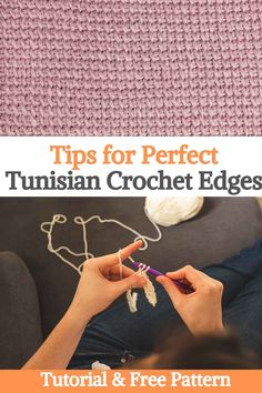 a woman is knitting on the couch with text overlay that reads tips for perfect turkish crochet edges