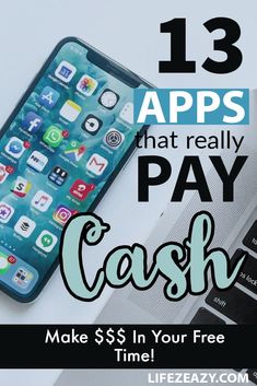 a cell phone sitting on top of a laptop computer with text overlay that reads 13 apps that really pay cash