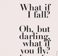 an advertisement with the words, what if i fall? oh but daring what if you fly?