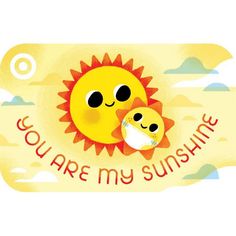 two cartoon sun faces with the words you are my sunshine