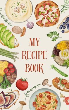 the cover of my recipe book is surrounded by many different types of food and vegetables