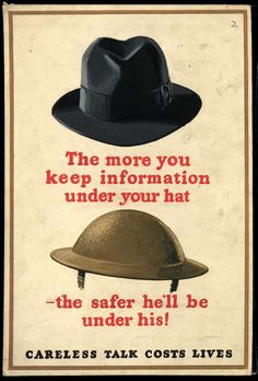 a poster with an image of a hat and the caption'the more you keep information under your hat, the safer hell be under his