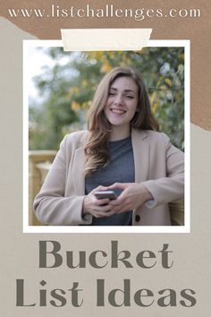 a woman holding a cell phone with the words bucket list ideas on it in front of her