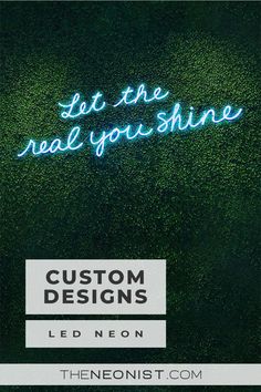 a neon sign that reads, let the real you shine custom designs led neons