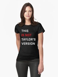 "This Is Not Taylor's Version" Fitted T-Shirt for Sale by mstartwork | Redbubble Model Show, Workout Tops, Shirt Designs, Tshirt Designs, Dress Up, Slim Fit, Crew Neck