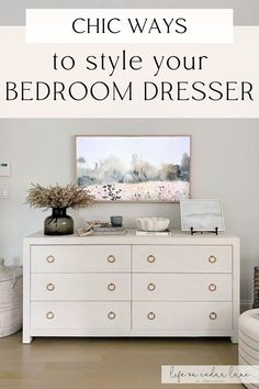 a white dresser with text overlay that says chic ways to style your bedroom dresser