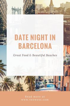 the words date night in barcelona are overlaid with images of buildings and palm trees