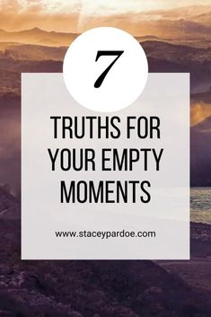 mountains with the text 7 truths for your empty moments