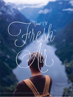 a man looking out over a river with the words good or fresh air written on it