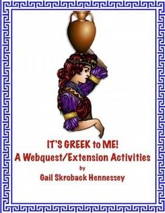 it's greek to me a webquest / extension activities by gail skrobak hennesley