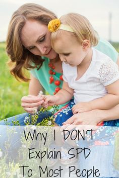 a woman and child sitting in the grass with text overlay that reads, why i don't explain spd to most people