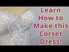 a dress with the words learn how to make this corset dress