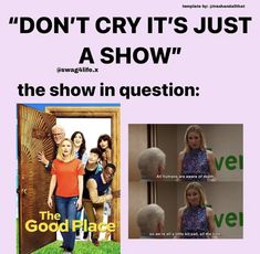 a poster with the caption that says, don't cry it's just a show the show in question