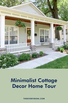 a white house with the words minimalist cottage decor home tour on it's front porch