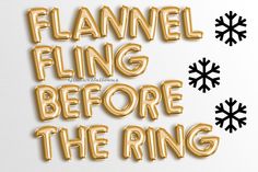 the words flannel fling before the ring are made out of gold foil balloons