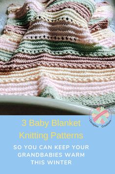 baby blanket knitting pattern with text overlay that reads, 3 baby blanket knitting patterns so you can keep your grand babies warm this winter