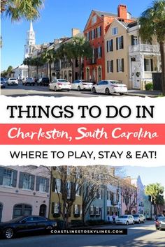 charleston, south carolina where to stay and eat with text overlay that reads things to do in charleston, south carolina