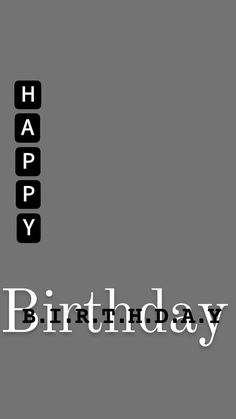 the words happy birthday written in black and white