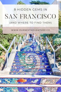 colorful stairs with the words 8 hidden gems in san francisco and where to find them