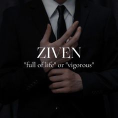 a man in a suit and tie holding his hands together with the words, zwen full of life or virgoous