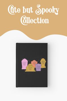 a black book with yellow and pink writing on the cover that says ate but spooky collection