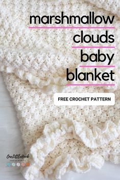 a crocheted baby blanket with the text marshmallow clouds baby blanket free crochet pattern