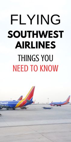 there are many planes parked on the tarmac at an airport with text that reads, flying southwest airlines things you need to know