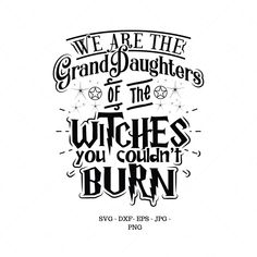 we are the grand daughters of the witches you couldn't burn svg file