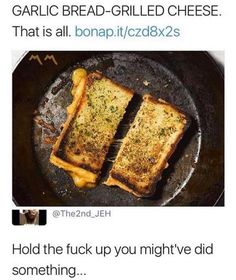 Garlic Bread Memes, Garlic Bread Grilled Cheese, Garlic Bread, Interesting Food Recipes, Grilled Cheese, What’s Going On