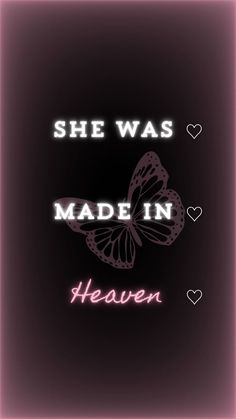 the words she was made in heaven on a black background with pink and white butterflies