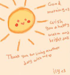 a drawing of a sun with some words written on it and the caption'good morning wish you a happy, warm day '